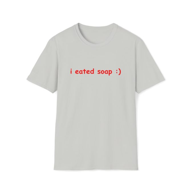 I Eated Soap :) T-Shirt – Funny Meme Tee for Absurd Humor Fans, Perfect Gag Gift
