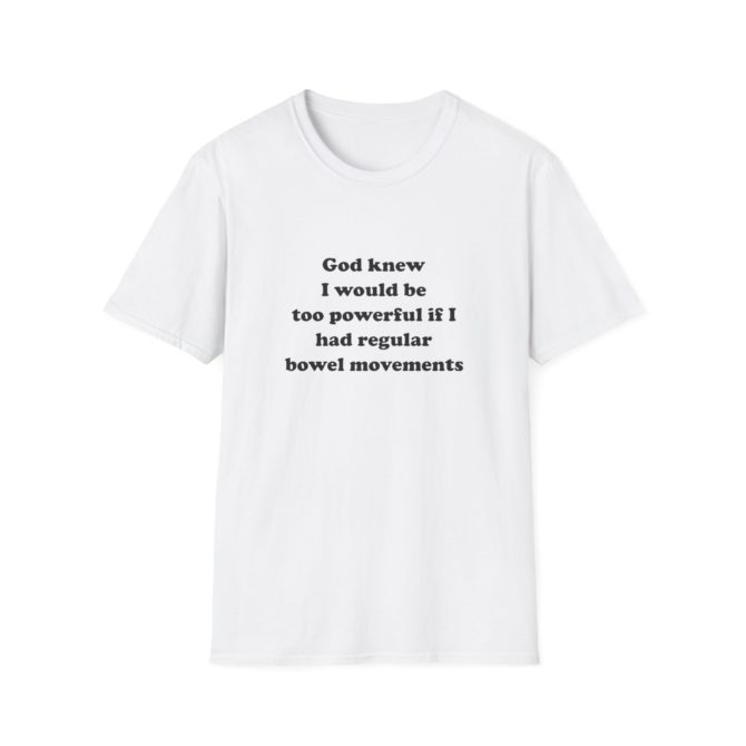 Too Powerful for Regular Bowel Movements T-Shirt – Funny Meme Tee, Great Gag Gift