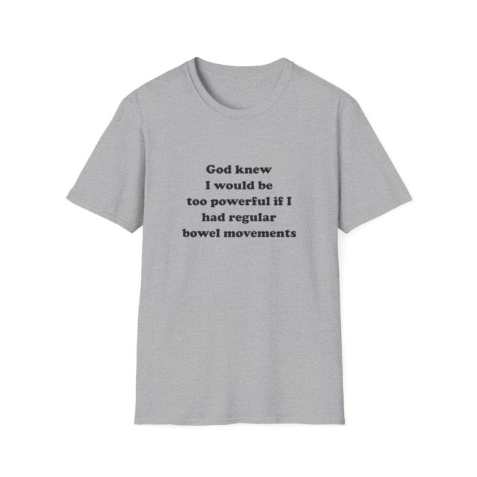 Too Powerful for Regular Bowel Movements T-Shirt – Funny Meme Tee, Great Gag Gift